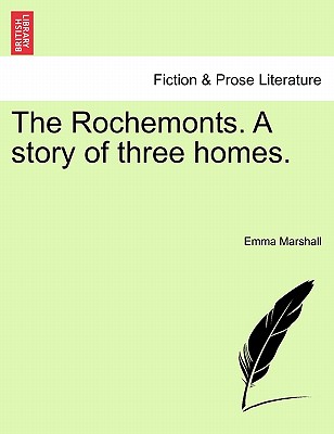 The Rochemonts. a Story of Three Homes. - Marshall, Emma