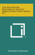 The Rochester Historical Society Publication Fund Series, V9