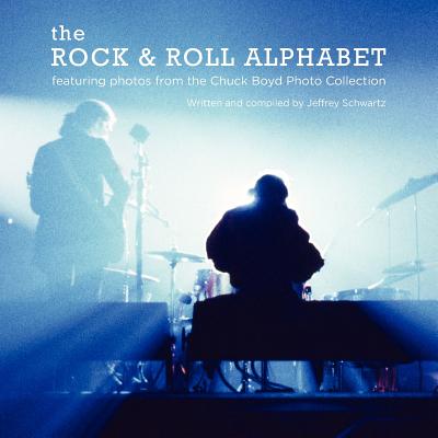 The Rock & Roll Alphabet - Boyd, Chuck (Photographer), and Brukman, Eden, and Schwartz, Jeffrey