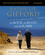 The Rock, the Road, and the Rabbi Bible Study Guide Plus Streaming Video: Come to the Land Where It All Began