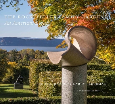 The Rockefeller Family Gardens: An American Legacy - Lederman, Larry, and Browning, Dominique (Introduction by), and Altman, Cynthia Bronson
