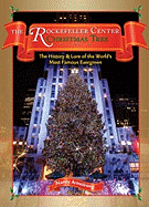 The Rockerfeller Center Christmas Tree: The History and Lore of the World's Most Famous Evergreen - Armstrong, Nancy