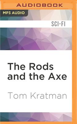 The Rods and the Axe - Kratman, Tom, and Fouhey, James (Read by)