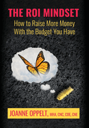 The ROI Mindset: How to Raise More Money with the Budget You Have