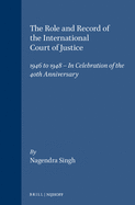 The Role and Record of the International Court of Justice: 1946 to 1948 - In Celebration of the 40th Anniversary