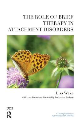 The Role of Brief Therapy in Attachment Disorders - Wake, Lisa