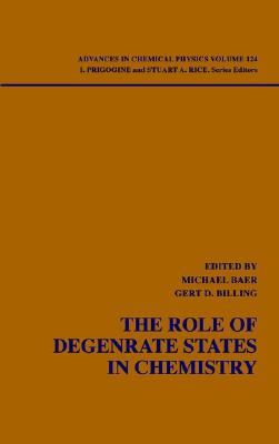 The Role of Degenerate States in Chemistry, Volume 124 - Baer, Michael, Dr. (Editor), and Billing, Gert Due (Editor), and Prigogine, Ilya (Editor)