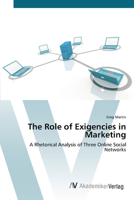 The Role of Exigencies in Marketing - Martin, Greg