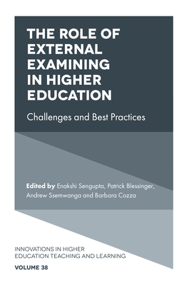The Role of External Examining in Higher Education: Challenges and Best Practices - SenGupta, Enakshi (Editor), and Blessinger, Patrick (Editor), and Ssemwanga, Andrew (Editor)