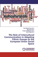 The Role of Intercultural Communication in Adapting Ethnic Groups to the European Union Social Space