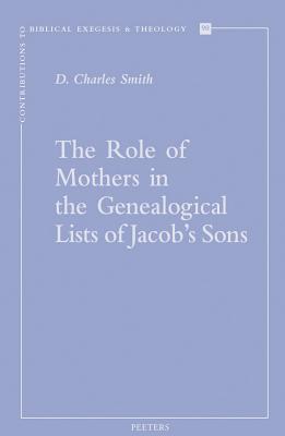 The Role of Mothers in the Genealogical Lists of Jacob's Sons - Smith, D.C.