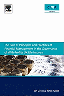 The Role of Principles and Practices of Financial Management in the Governance of With-Profits UK Life Insurers - Dewing, Ian, and Russell, Peter, MD