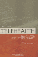 The Role of Telehealth in an Evolving Health Care Environment: Workshop Summary