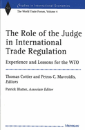 The Role of the Judge in International Trade Regulation: Experience and Lessons for the Wto