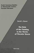 The Role of the Painting in the Works of Theodor Storm - Sammons, Jeffrey L (Editor), and Dysart, David L