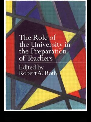 The Role of the University in the Preparation of Teachers - Roth, The Late Robert (Editor)