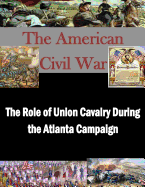 The Role of Union Cavalry During the Atlanta Campaign
