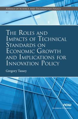 The Roles and Impacts of Technical Standards on Economic Growth and Implications for Innovation Policy - Tassey, Gregory