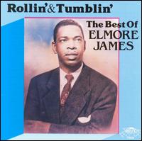 The Rollin' & Tumblin': The Best of Elmore James [Relic] - Elmore James