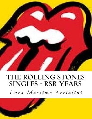 The Rolling Stones Singles - RSR Years - Accialini, Luca Massimo