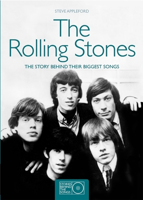 The Rolling Stones: The Story Behind the Biggest Songs - Appleford, Steve
