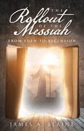 The Rollout of the Messiah: from Eden to Ascension