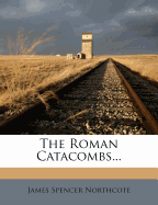 The Roman Catacombs