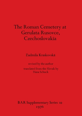 The Roman Cemetery at Gerulata Rusovce, Czechoslovakia - Kraskovsk, L'Udmila