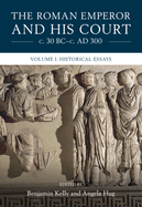 The Roman Emperor and His Court c. 30 BC-c. AD 300: Volume 1, Historical Essays