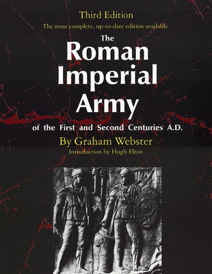 The Roman Imperial Army of the First and Second Centuries A.D. - Webster, Graham, and Elton, Hugh (Introduction by)