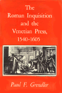 The Roman Inquisition and the Venetian Press, 1540-1605