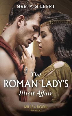 The Roman Lady's Illicit Affair - Gilbert, Greta