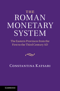 The Roman Monetary System: The Eastern Provinces from the First to the Third Century AD