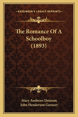 The Romance Of A Schoolboy (1893) - Denison, Mary Andrews