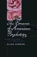 The Romance of American Psychology: Political Culture in the Age of Experts - Herman, Ellen