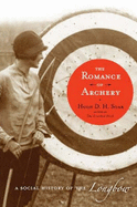 The Romance of Archery: A Social History of the Longbow