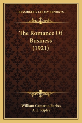 The Romance of Business (1921) - Forbes, William Cameron, and Ripley, A L (Illustrator)