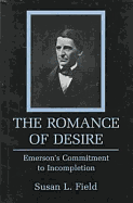 The Romance of Desire: Emerson's Commitment to Incompletion