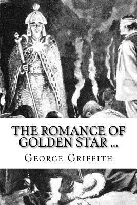 The Romance of Golden Star ... - Griffith, George