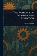 The Romance of Industry and Invention