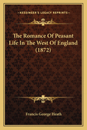 The Romance Of Peasant Life In The West Of England (1872)