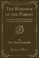 The Romance of the Forest, Vol. 1 of 3: Interspersed with Some Pieces of Poetry; The Third Edition (Classic Reprint)