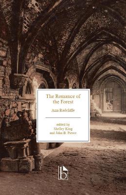The Romance of the Forest - Radcliffe, Ann, and King, Shelley (Editor), and Pierce, John B (Editor)