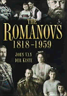 The Romanovs 1818-1959 - Van der Kiste, John