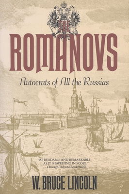 The Romanovs: Autocrats of All the Russians - Lincoln, W Bruce