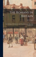 The Romans in Britain: an Anthology of Inscriptions With Translations and a Running Commentary
