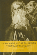 The Romantic Art of Confession: De Quincey, Musset, Sand, Lamb, Hogg, Fremy, Soulie, Janin
