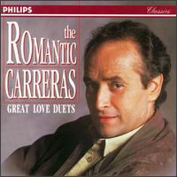 The Romantic Carreras: Great Love Duets - Ashley Putnam (soprano); Frederica Von Stade (mezzo-soprano); Ingvar Wixell (baritone); Jos Carreras (tenor);...