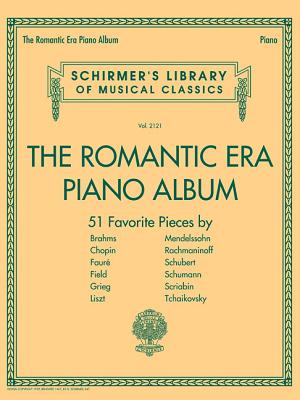 The Romantic Era Piano Album: 51 Favorite Pieces by 12 Composers - Brahms (Composer), and Chopin (Composer), and Faure (Composer)