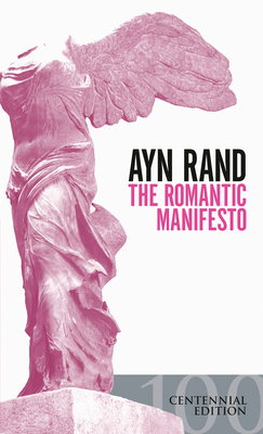 The Romantic Manifesto: A Philosophy of Literature; Revised Edition - Rand, Ayn